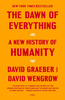 The Dawn of Everything: A New History of Humanity - David Graeber, David Wengrow