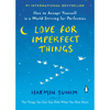 Love for Imperfect things: How to accept yourself in a world striving for perfection