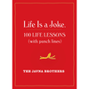 Life is a Joke: 100 Life Lessons (with punch lines)
