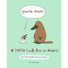 You're mom: A little book for mothers (and the people who love them)
