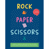 Rock, Paper, Scissors: Simple, Thrifty, Fun Activities to Keep Your Family Entertained All Year Round - Kate Hodges