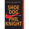 Shoe Dog: A Memoir by the Creator of Nike - Phil Knight
