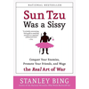 Sun Tzu Was a Sissy: Conquer Your Enemies, Promote Your Friends, and Wage the Real Art of War