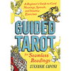 Guided Tarot: A Beginner's Guide to Card Meanings, Spreads, and Intuitive Exercises for Seamless Readings