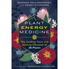 Plant Energy Medicine: The Guiding Voice and Healing Vibration of 58 Plants - Rhonda PallasDowney, Sandi O'Connor