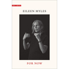 For Now - Eileen Myles