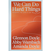 We Can Do Hard Things: Answers to Life's 20 Questions - Glennon Doyle