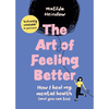 The Art of Feeling Better: How I heal my mental health - Matilda Heindow