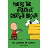 You’re the Greatest, Charlie Brown - Charles M. Schulz