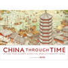 China Through Time: A 2,500 Year Journey along the World's Greatest Canal - Edward Aves