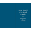 How Should One Read a Book? - Virginia Woolf