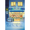 The Convenience Store by the Sea - Sonoko Machida