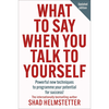 What to Say When You Talk to Yourself - Shad Helmstetter