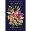 What My Bones Know: A Memoir of Healing from Complex Trauma - Stephanie Foo