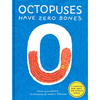 Octopuses Have Zero Bones: A Counting Book About Our Amazing World - Anne Richardson