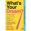 What's Your Dream?: Find Your Passion. Love Your Work. Build a Richer Life. - Simon Squibb