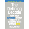 The Defining Decade: Why Your Twenties Matter and How to Make the Most of Them Now