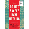 Do Not Say We Have Nothing - Madeleine Thien