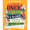 Once Upon a Word: A Word-Origin Dictionary for Kids―Building Vocabulary Through Etymology, Definitions & Stories - Jess Zafarris