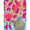 Flowers for Things I Don’t Know How to Say - Tucker Nichols
