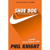 Shoe Dog: A Memoir by the Creator of Nike - Phil Knight