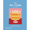 The Art of Cake: The Crème de la Crème of the World's Favorite Desserts - Alice Oehr