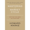 Mastering The Market Cycle: Getting the Odds on Your Side - Howard Marks