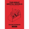 The Great Mental Models Volume 1: General Thinking Concepts - Shane Parrish