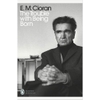 The Trouble With Being Born - Emil M. Cioran