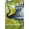The Echo Maker - Richard Powers