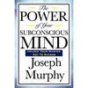 The Power of Your Subconscious Mind - Joseph Murphy