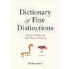 Dictionary of Fine Distinctions: Nuances, Niceties, and Subtle Shades of Meaning - Hardcover