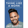 Think Like a Monk: Train Your Mind for Peace and Purpose Every Day - Jay Shetty