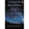 Until the End of Time: Mind, Matter, and Our Search for Meaning in an Evolving Universe
