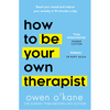 How To Be Your Own Therapist: Boost your mood and reduce your anxiety in 10 minutes a day