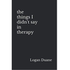 the things I didn't say in therapy