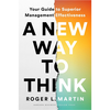 A New Way to Think: Your Guide to Superior Management Effectiveness