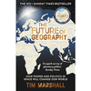 The Future of Geography: How Power and Politics in Space Will Change Our World