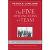 The Five Dysfunctions of a Team: A Leadership Fable