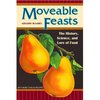 Moveable Feasts: The History, Science, and Lore of Food