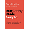 Marketing Made Simple: A Step-by-Step StoryBrand Guide for Any Business
