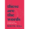 These Are the Words: Fearless verse to find your voice
