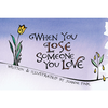 When You Lose Someone You Love