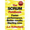 The Scrum Fieldbook: Faster performance. Better results. Starting now.