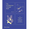 The Architecture Concept Book: An inspirational guide to creative ideas, strategies and practices