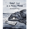 Quiet Girl in a Noisy World: An Introvert's Story