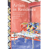 Artists in Residence: Seventeen Artists and Their Living Spaces, from Giverny to Casa Azul