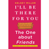 I'll Be There for You: The One about Friends