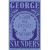 A Swim in a Pond in the Rain: In Which Four Russians Give a Master Class on Writing, Reading, and Life - George Saunders