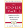 The Road Less Traveled: A New Psychology of Love, Traditional Values and Spiritual Growth